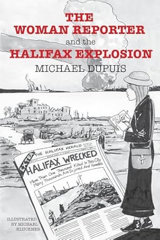 The Woman Reporter and the Halifax Explosion