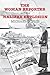 The Woman Reporter and the Halifax Explosion by Michael Dupuis