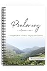 Psalming Volume One: A Songwriter's Guide to Singing the Psalms