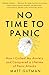 No Time to Panic: How I Curbed My Anxiety and Conquered a Lifetime of Panic Attacks