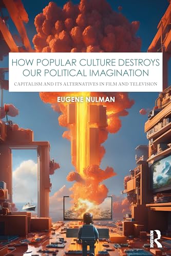 How Popular Culture Destroys Our Political Imagination (Paperback)