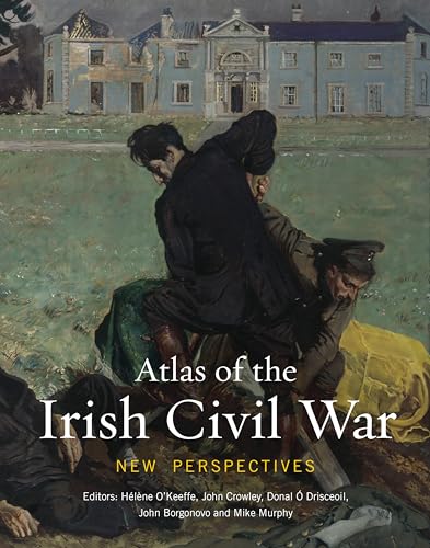 Atlas of the Irish Civil War: New Perspectives (Hardcover)