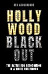 Hollywood Blackout: The battle for recognition in a white Hollywood Hollywood Blackout: The battle for recognition in a white Hollywood