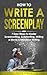How to Write a Screenplay: 7 Easy Steps to Master Screenwriting, Scriptwriting, Writing a Movie & Television Writing (Creative Writing)