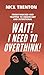 Wait! I Need to Overthink! From Panicked and Trapped to Observant and Intentional