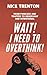 Wait! I Need to Overthink! From Panicked and Trapped to Observant and Intentional