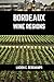 Bordeaux Wine Regions: A connoisseurs guide to History, Origin, Flavors and Wine Regions of Bordeaux (Books on Wine Regions)