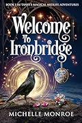 Welcome to Ironbridge: Book 1 in Tansy's Magical Midlife Adventures