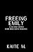 Freeing Emily by Kaite M.