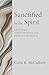 Sanctified by the Spirit by Colin R. McCulloch
