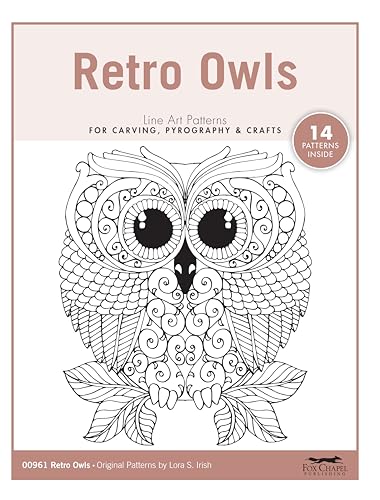 Retro Owls Line Art Patterns for Carving, Pyrography & Crafts (Fox Chapel Publishing) 14 Original Designs by Lora Irish Featuring Wise, Silly, Playful, and Posing Owls in a Nostalgic Style