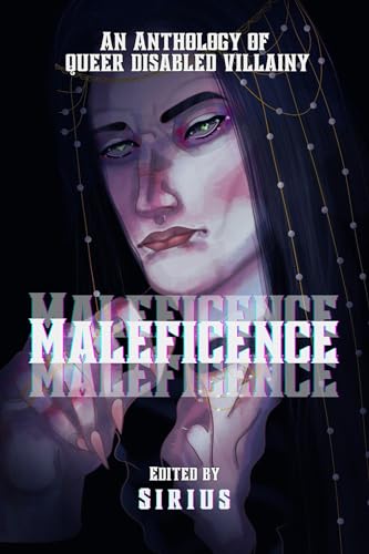 Maleficence: An Anthology of Queer Disabled Villainy (Kindle Edition)