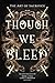 Though We Bleed