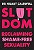 Slutdom: Reclaiming shame-free sexuality
