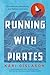 Running with Pirates On freedom, adventure, and fathers and sons by Kári Gíslason