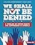 We Shall Not Be Denied: A T...