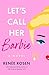 Let's Call Her Barbie