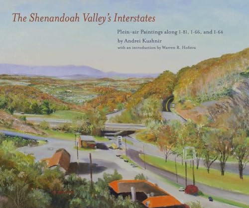 The Shenandoah Valley's Interstates: Plein-air Paintings along I-81, I-66, and I-64 (Hardcover)