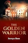 The Golden Warrior by Soraya Rose