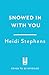 Snowed In with You