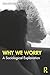 Why We Worry