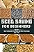 Seed Saving for Beginners: ...