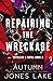 Repairing the Wreckage (Ruthless & Royal)