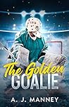The Golden Goalie by A.J. Manney