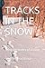 TRACKS IN THE SNOW: Being the history of a crime