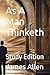 As A Man Thinketh: Study Ed...