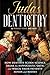 Judas Dentistry by Robert Yoho