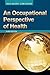 An Occupational Perspective of Health by Ann Wilcock