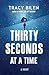 Thirty Seconds at a Time