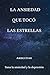 La ansiedad que tocó las estrellas: Sana la ansiedad y la depresión (Spanish Edition)