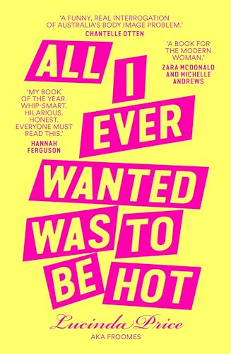 All I Ever Wanted Was to Be Hot (Kindle Edition)