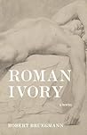 Roman Ivory: A Novel