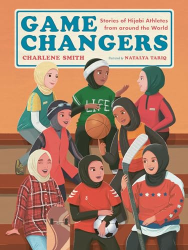 Game Changers: Stories of Hijabi Athletes from around the World (Hardcover)