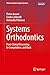 Systems Orthodontics: From Clinical Reasoning to Computation, and Back (Understanding Complex Systems)
