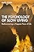 The Psychology of Slow Living