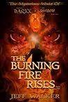 The Burning Fire Rises (Part One) by Jeff   Walker