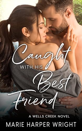 Caught with his Best Friend (Wells Creek #4)