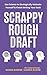 Scrappy Rough Draft: Use Science to Strategically Motivate Yourself & Finish Writing Your Book
