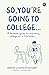 So you’re going to college…...