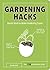 Gardening Hacks: Handy Hints To Make Gardening Easier