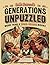 Generations Unpuzzled by Justin Desmond Generations Unpuzzled by Justin Desmond