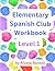 Elementary Spanish Club Workbook by Alyssa Bonelli