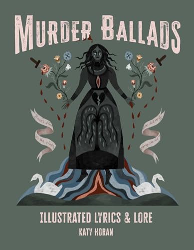 Murder Ballads: Illustrated Lyrics & Lore (Hardcover)