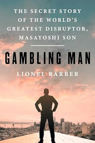Gambling Man: The Secret Story of the World's Greatest Disruptor, Masayoshi Son