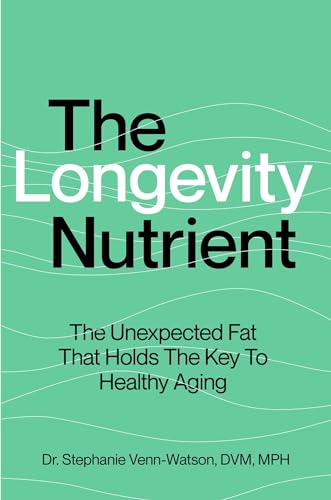 The Longevity Nutrient: The Unexpected Fat That Holds the Key to Healthy Aging (Hardcover)