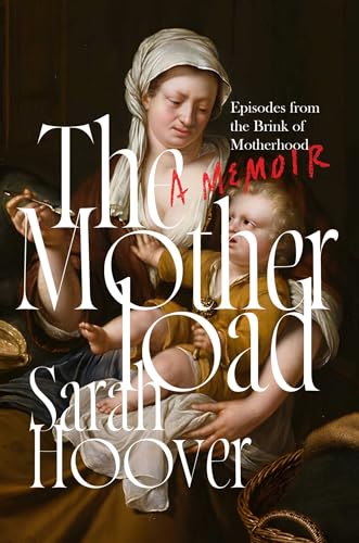 The Motherload: Episodes from the Brink of Motherhood (Hardcover)